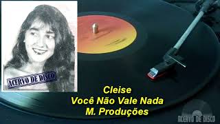 Cleise – Você Não Vale Nada【LP 1991】 [upl. by Encrata]