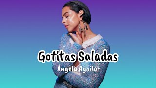 Ángela Aguilar  Gotitas Saladas Letras  Lyrics [upl. by Aziul]