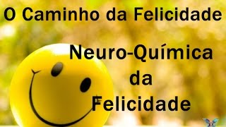 Neuroquímica da Felicidade [upl. by Portia]