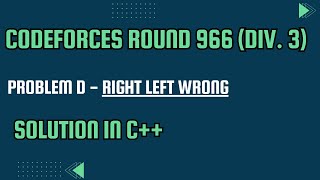 Codeforces Round 966 Div 3 Problem D Right Left Wrong Full Solution In C [upl. by Ocire]