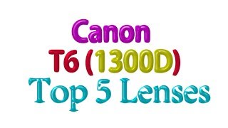 Canon EOS 1300D Top 5 Lenses you need [upl. by Sone555]