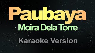 Paubaya  Karaoke Moira Dela Torre [upl. by Asikal]