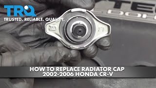 How to Replace Radiator Cap 20022006 Honda CRV [upl. by Weathers]