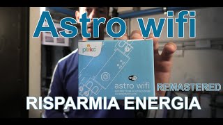 Astro wifi Plikc è un Interruttore MULTIFUNZIONE Astornomico risparmia GAS e Corrente  Remastered [upl. by Haily501]