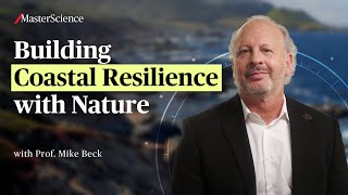 Building Coastal Resilience with Nature  MasterScience  Mike Beck [upl. by Barthold569]