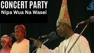 Concert Party  NIPA WUA NA WASEI [upl. by Yelwah]