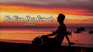 KU KIRA KAU RUMAH  AMIGDALA  LIRIK VIDEO  Cover By Ray [upl. by Francesco]