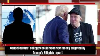 Cancel culture colleges could soon see money targeted by Trumps NIH pick report [upl. by Garett]