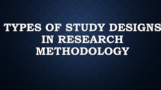 Types Of Research Study Designs [upl. by Serg]