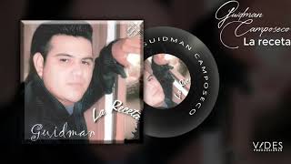 Guidman Camposeco  La receta DISCO COMPLETO [upl. by Clere]