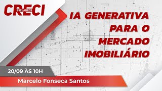 IA Generativa para o Mercado Imobiliário  CRECI Esclarece 630 [upl. by Agnot]