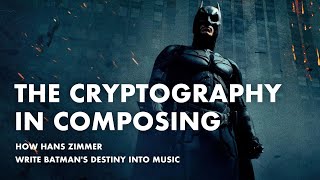 The Cryptography in Composing How Hans Zimmer Write Batmans Destiny into Music [upl. by Aihsit]