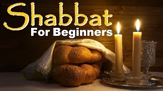 SHABBAT Sabbath FOR BEGINNERS Sanctifying Sabbath the 7th Day of Rest commanded in Jewish Torah [upl. by Skilken607]