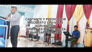 TE ALABARÉ CANTANTE Y PREDICADOR RIGOBERTO CHE VOL2 AGRUPACIÓN JEHOVA ES MI FORTALEZA [upl. by Jameson]