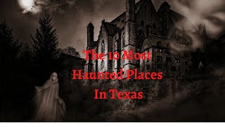 The 10 Most Haunted Places in Texas [upl. by Josias406]