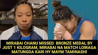 MIRABAI CHANU MISSED BRONZE MEDAL BY JUST 1 KG MATCH LOIRAGA MATUNGDA KARI HY MAYM TAMINASHI [upl. by Anilad606]