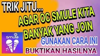 cara agar oc smule kita banyak yang join  trik jitu dapatkan penjoin [upl. by Yelruc]