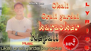 Ukali orali gardai Nepali Song Track  karaoke Sonu nigam nepalisong nepal [upl. by Priest]