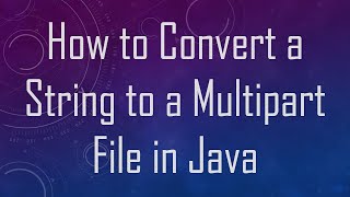 How to Convert a String to a Multipart File in Java [upl. by Atiner]