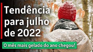 CLIMATOLOGIA E PREVISÃO DO MÊS DE JULHO DE 2022  30062022 [upl. by Romona]