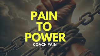 PAIN TO POWER  Coach Pain Best Motivational Speech [upl. by Kipton]