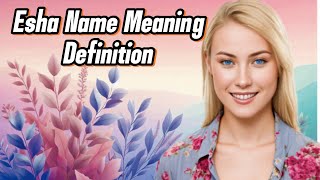 Esha Name Meaning amp DictionaryDefinition [upl. by Parthinia791]