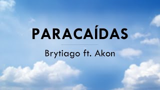 PARACAÍDAS  BRYTIAGO FT AKON  LETRA [upl. by Sandler]