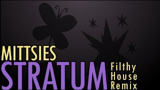 Mittsies  Stratum Filthy House Remix [upl. by Cormier541]