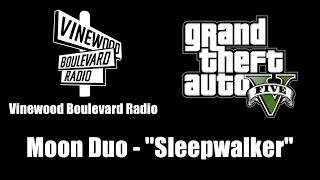 GTA V GTA 5  Vinewood Boulevard Radio  Moon Duo  quotSleepwalkerquot [upl. by Taft]