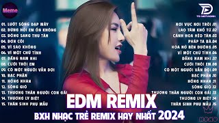 Lướt Sóng Đạp Mây Remix ♫ Top 15 Bản Remix Tiktok Gây Nghiện  BXH Nhạc Trẻ Edm Hot Trend Triệu View [upl. by Risser]