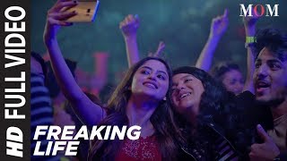 Freaking Life Full Video Song  MOM  Sridevi Kapoor Akshaye Khanna Nawazuddin Siddiqui [upl. by Winni709]