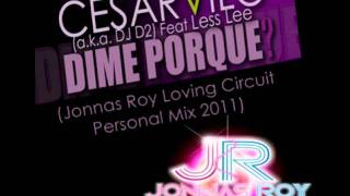 Cesar Vilo Ft Lees Lee  Dime Porque Jonnas Roy Loving Circuit Personal Mix 2011 [upl. by Eyanaj448]