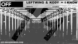 LEFTWING KODY  I Know  OFF079 [upl. by Ayanat875]