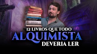 12 LIVROS ESSENCIAIS PARA TODO ALQUIMISTA [upl. by Aliuqat]