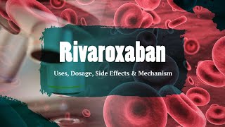 rivaroxaban  Uses Dosage Side Effects amp Mechanism  Xarelto [upl. by Ham]