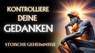 WIE du deine GEDANKEN amp EMOTIONEN KONTROLLIERST  7 STOISCHE GEHEIMNISSE [upl. by Robbi]