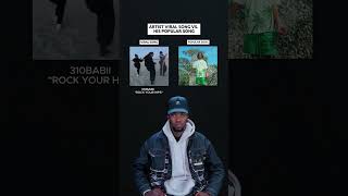 Artist Viral Song Vs His Popular Song 310babii quotSoak City Do Itquot amp quotrock your hipsquot shorts [upl. by Nikolaus699]