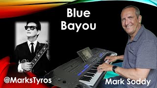 Blue Bayou by Roy Orbison  cover by Mark Soddy on Tyros 5 [upl. by Angelita]