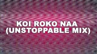 Dj Hemz  Koi Roko Naa Unstoppable Mix [upl. by Darryl]