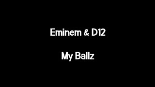 Eminem amp D12  My Ballz Lyrics [upl. by Phox699]