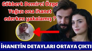 Özge Yağız Gökberk Demirciye ihanet etti [upl. by Politi704]