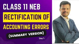 Class 11 NEB ll Rectification of Accounting Errors Theory amp Problem Day 1 ll Summary Version [upl. by Iba]