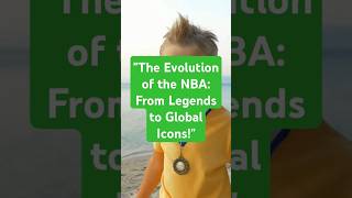 quotThe Evolution of the NBA From Legends to Global Iconsquot [upl. by Eninnej]