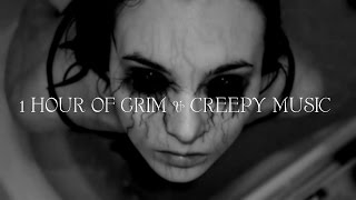 1 HOUR OF GRIM amp CREEPY MUSIC [upl. by Recnal806]