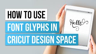 How to use Font Glyphs in Cricut Design Space on iPad [upl. by Eirok212]