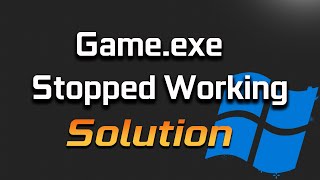 GAMEEXE Has Stopped Working FIX Windows 111087 PC [upl. by Ellinger]