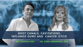 Root Canals Cavitations Inflamed Gums and Cancer CFCs with Dr Emma Abramyan DDS [upl. by Heymann870]