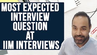 Most expected Interview Question at IIM Interviews  IIM Interview Preparation [upl. by Ayerdna974]