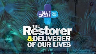 BLUE CROSS SUNDAY 24  quotThe Restorer amp Deliverer of Our Livesquot [upl. by Bowen]