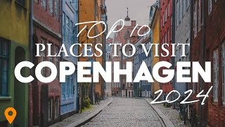 Top 10 Places To Visit In Copenhagen Summer 2024 [upl. by Kruger76]